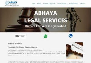 DIVORCE LAWYERS IN HYDERABAD | DIVORCE IN HYDERABAD - Abhaya Legal Services provides legal services in all family related issues like divorce both mutual and contesting maintenance (Parents,  wife & Children),  mental harassment and physical harassment,  domestic violence from in-laws,  alimony to wife,  child custody,  dowry harassment,  etc,  apart from the above we also render our legal services in civil,  criminal,  bails,  anticipatory bails,  cheque bounce,  recovery of money,  documentation,  documents verification,  registration,  legal opi