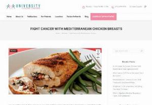 Mediterranean Chicken Recipe Help to Prevent the Cancer | UCC - In Cancer Research Center Found Mediterranean diets reduce the risk factor of Cancer. Fight Cancer with Mediterranean Chicken Breasts, Here is the Steps to make a recipe.