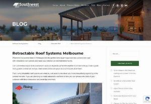 Retractable Roof Systems Melbourne - Whenever it is summer time in Melbourne it is the perfect time to give your exteriors a brand new look with retractable roof systems and make your exteriors an entertainment haven.