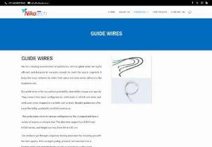 Guide wire in Bangalore - Guide Wires are commonly used to enter tight spaces such as obstructed valves or channels within the body. We provides guide wires in various sizes.