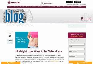 10 Weight Loss Ways to be Flab-U-Less - Prettislim - A lot of people are unhappy with the body they have. Everybody wants to be fit and have a body they would want to admire.....