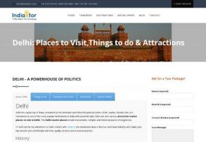 Delhi: Top 10 Things To Do Delhi | Top Attractions Delhi | Tourist Places - Things to do in Delhi,  Top Attractions in Delhi,  Tourist Places In Delhi or nearby Book your Delhi Tour with an ease offer by Indiator within your budget.
