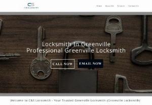 Greenville Locksmith | Locksmith Greenville | Emergency Locksmith - C & S Locksmith Greenville provide Emergency Locksmith Service. We offer also Residential,  Commercial & Automotive Locksmith Services in Greenville.