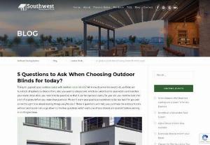 5 Questions to Ask When Choosing Outdoor Blinds for today? - If you are trying to buy the right awnings and outdoor blinds for your home. We have just the very tips for you to consider to buy the one awning and outdoor blinds
