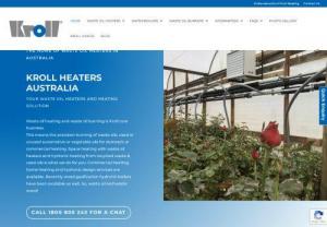 Kroll Heaters Australia - Waste or Used Oil Boiler & Heating Solution - Kroll heaters Australia is the home of waste Oil heaters and heating solution. We offer commercial heating,  home heating and customised design services. Call 1800 805 243 for a chat!