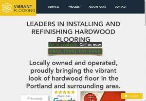 Vibrant Flooring - Locally owned and operated,  proudly bringing the vibrant look of hardwood floor in the Portland and surrounding area. Vibrant Flooring services: Hardwood Floors Installation,  Dustless Sanding; Refinishing,  water based Recoating Sealing,  Hardwood Repairs Restoration Portland