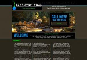 Base Synthetics - Base Synthetics - Your Outdoor Experts! Servicing the Ventura County area with over 15 years experience. We specialize in the maintenance & repair of: synthetic turf,  drainage systems,  water saving driplines,  valves,  sprinklers and irrigation,  fire pits,  fireplaces,  pizza ovens,  water features,  low voltage lighting,  Rodent Guards,  Yard cleanup & haul away - and more!