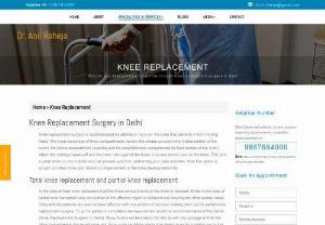 Knee Replacement Surgeons in Delhi - Dr. Anil Raheja is one the best knee replacement surgeon in Delhi. For the most reputed & skilled knee replacement doctor in Delhi please contact us.