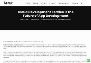 Cloud Development Service is the Future of App Development - Cloud Solution Companies Dubai with new computing environments that are - flexible,  highly scalable,  rapidly configurable,  and highly elastic.