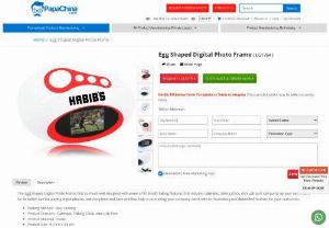 Egg Shaped Digital Photo Frame - Wholesaler for Egg Shaped Digital Photo Frame,  Custom Cheap Egg Shaped Digital Photo Frame and Promotional Egg Shaped Digital Photo Frame at China factory Manufacturer and Wholesale Supplier from PapaChina