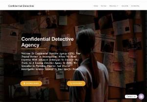 Detective Agency in Delhi - Confidential Detective in Delhi is one of the trusted Private Detective and giving work into limited period of time for their satisfaction of works. If you are facing issues in Criminal and Civil case then in this condition you won't get information correct by yourself and that is also offering service in all types of investigation like Pre Matrimonial Investigation,  Post Matrimonial Investigation,  Divorce Case investigation,  Pre employment Investigation,  Post employment Investigation.