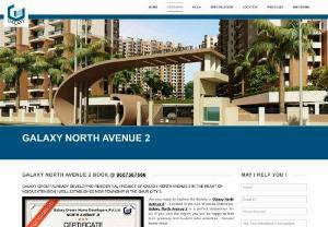 Galaxy North Avenue 2 - Galaxy north avenue 2 - It is papulare builder project of Noida Extension. GST FREE* best rate of latest price list galaxy group of north avenue 2 promise timely possession date property in gaur city 2 greater noida west.