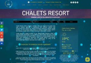 Chalets Resort - Chalet Resorts offers aesthetic cottages with cozy interiors for guests who seek a perfect getaway to experience the firsthand natural wild environment and retreat into nature's bountiful offerings of perfect jungle isolation. For the outdoor types,  there is a variety of activity laden options like trekking,  jungle safaris or bird watching to their heart's content. Chalet Resorts is ideally located at the village-jungle interface offers an incomparable advantage to our guests who seek to deriv