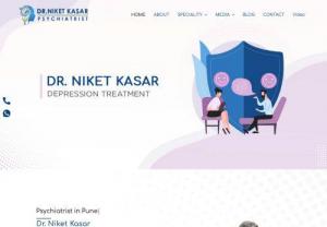 Best Psychiatrist in Pune | Psychologist in Pune | Dr. Niket Kasar - Dr. Niket Kasar is the Best Psychiatrist in Pune who is also well-known Psychologist in Pune provides psychiatric treatments for Anxiety & Mood disorder, Schizophrenia, Specific Phobias, Old Age psychiatric, Stress management, Depression, De-addiction, etc. Get help now.