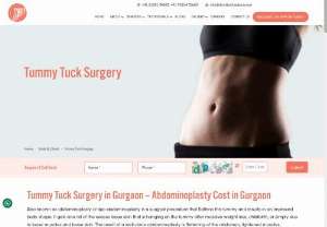Tummy Tuck Surgery in Gurgaon - Tummy Tuck - Also known as abdominoplasty or lipo-abdominoplasty is a surgical procedure which flattens the tummy and results in an improved body shape.