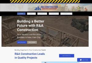 R&A Constructions - R&A Constructions has team of professional and experienced and skilled workers and provide exterior and interior construction services with aim of quality excellence and safety. If you want to hire R&A contractors call us at 212-203-8425.