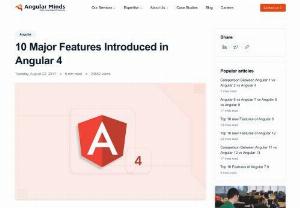 10 Major Features Introduced In Angular 4 - Angular 4 has been released. In this article,  we will show all the innovations,  features included in Angular 4 and give tips for developing a scalable and responsive web application using Angular.