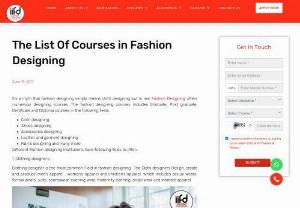 The List Of Courses in Fashion Designing - It's a myth that fashion designing simply means cloth designing but in real Fashion Designing offers numerous designing courses.