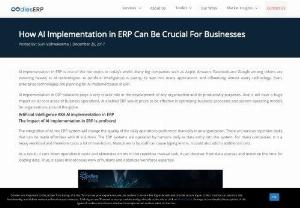 How AI Implementation in ERP Can Be Crucial For Businesses - ERP - AI implementation in ERP is one of the hot topics in today’s world. Many big companies such as Apple, Amazon, Facebook and Google among others are investing heavily in AI technologies. AI (Artificial Intelligence) is paving its way into many applications and influencing almost every technology.