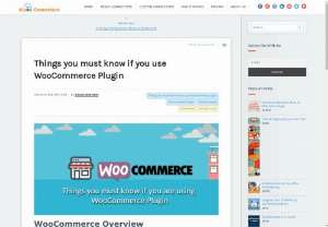 Things you must know if you use WooCommerce Plugin - WooCommerce is a great plugin for running a web store on WordPress,  however,  it is not just a web store,  it is quite a versatile plugin that can be used for a variety of other purposes. You can select any WordPress theme for your e-commerce store and work with WooCommerce Plugin to bring your online store into existence.