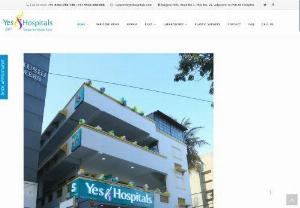 Yes Hospitals - Yes Hospitals is one of the best hospital in Hyderabad for piles,  fissure and fistula treatments with the experienced doctors and specialized technologies.