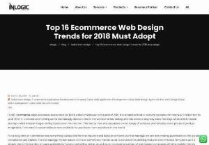 Top 16 Ecommerce Web Design Trends for 2018 Must Adopt - Nowadays,  every retail shop is planning to have a website or mobile app. If you're one of them who are looking for the best E-commerce solution for your business,  get in touch with InLogic IT Solutions.