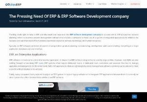 The Pressing Need Of ERP & ERP Software Development company - To integrate the best ERP software solution, first, filter out the best ERP software development company. Implementing the best ERP software isn't enough. You need to ensure that the company understands the needs, size and other prudent aspects of an organization.