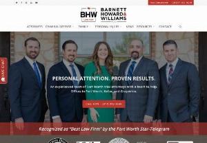 Fort Worth Criminal Defense Attorneys - Barnett Howard & Williams PLLC is an award-winning criminal defense and personal injury law firm with offices in Keller and Fort Worth,  Texas.