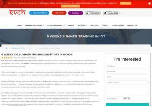 Live Project 6 Weeks IoT Summer Training in Noida | IoT summer Training course Noida - KVCH best company for IoT 6 weeks summer training by industry expert. KVCH offers live project 6 weeks summer training program in IT industry for students and experience people around Noida NCR.