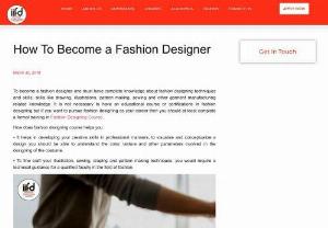 How To Become a Fashion Designer - To become a fashion designer one must have complete knowledge about fashion designing techniques and skills,  skills like drawing,  illustrations,  pattern making,  sewing and other garment manufacturing related knowledge. It is not necessary to have an educational course or certifications in fashion designing but if you want to pursue fashion designing as your career then you should at least complete a formal training in Fashion Designing Course.