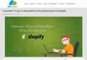 Major Points to Remember Prior to Hire Shopify Developers - Remember these points from SynLogics while hiring Shopify Developers. Hire experienced Shopify Developers in USA for Custom Shopify Website Development Services.
