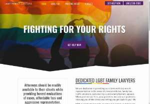 LGBT Family Lawyers - LGBT Family Lawyers are the best attorney who always there to help and present themselves in an aggressive and impactful manner and take the right legal decisions. They provide a very comprehensive way of solving issues related to child adoption,  custody,  divorce,  personal issues and many more.
