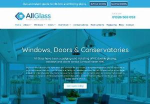 Allglass - All Glass have been supplying and installing uPVC double glazing,  windows and doors across Cornwall since 1990. Address: The Rural Workshops,  Wheal Vor,  Breage,  Helston,  Cornwall,  TR13 9NW,  UK Phone: 01326563053