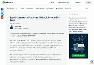 Top E-Commerce Platforms To Look Forward In 2018 - Let's start with what's your idea of ECommerce Platforms? What comes to mind when you listen to E-COMMERCE PLATFORM? According to the knowledge of a common merchant eCommerce solutions platform are the software used to setup your online store. Read more on top ecommerce platforms to look forward in 2018.