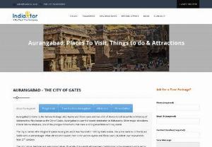 Places to visit in Aurangabad - Aurangabad is home to the famous heritage sites Ajanta and Ellora caves and has a lot of stories to tell about the rich history of Maharashtra. If you are planning your Aurangabad Tour,  Get detail information about tourist places in Aurangabad,  things to do and top attractions in Aurangabad.