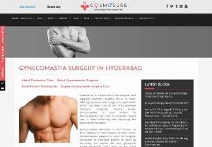 Gynecomastia Surgery in Hyderabad - COSMOSURE Cosmetic Surgery Clinic has the best cosmetic surgeons in India,  performing all surgical and non-surgical breast reduction surgeries,  and have even performed the most complicated gynecomastia surgery in Hyderabad.