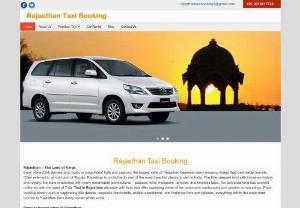 Rajasthan Taxi Booking,  Taxi Hire In Rajasthan,  Rajasthan Taxi - The Largest State In Terms Of Population As Well As Area Of India Is Richly Blessed With Natural Beauty Which Has A Lot To Offer. Aravali Mountain Range,  Thar Desert And Beautiful Lakes Are Some Of The Natural Beaty And Synery Points Which Makes The State First Choice For Visitors. Camel Safari,  Elephant Safari,  Boating In Different Lakes,  Visit To Some Of The World Popular Temples And Visiting Forts And Palaces Are Some Of The Intresting Excursions In The Land Of Rajputana. There Are Also L