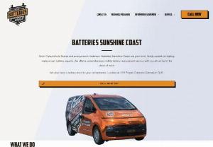 Sunshine Coast Batteries - Batteries Sunshine Coast are the leading provider of replacement batteries for cars,  motorcycles,  trucks,  heavy machinery,  marine and deep cycle applications on the Sunshine Coast. Operating 24 hours 7 days,  we come to you whenever and wherever you need us. No call out fees. No membership requirements. Just professional and friendly rapid response service - we typically arrive within 30 minutes of your call so get in touch today.