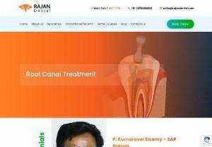 Root Canal Specialist In Chennai - Rajan Dental Provides Best Root Canal Treatment in Chennai A dentist or endodontist uses root canal treatment to find the cause of and then treat problems related to the tooth's soft core,  the dental pulp