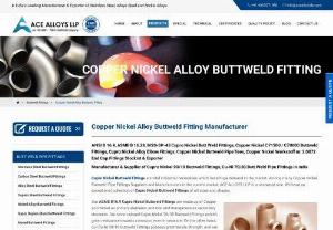 ASME B16.28 Cupro Nickel Alloy Buttweld Fittings - Ace Alloys LLP is a leading manufacturer,  exporter,  and supplier of Copper Nickel Alloy Buttweld Fittings,  located in Mumbai,  India. Due to eminent alloy absorption,  these Copper Nickel 70/30 Pipe Fittings are extensively used as the connectors for piping systems in the power generation and shipbuilding industry. Request for a quote!