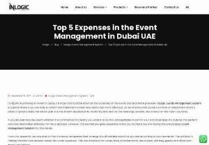 Top 5 Expenses in the Event Management in Dubai UAE - InLogic Events Management System is a good choice if you are able to avail it and make the function successful and more effectual.