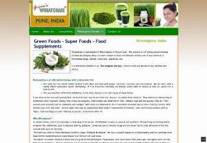 Green Foods-Super Foods- Food Supplements - Green foods or Super foods helps to cleanse,  alkalize and energise body. They also detoxify body by attracting heavy mettles and eliminating them out of our body.