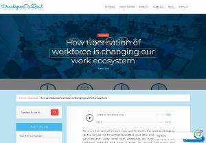 How uberisation of workforce is changing our work ecosystem - The trend ‘uberisation of workforce’, or the ‘gig economy’, where an employee's talent matters a lot over their appearance.