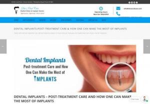 DENTAL IMPLANTS-POST-TREATMENT CARE & HOW ONE CAN MAKE THE MOST OF IMPLANTS - Done with dental implants? Our dental implants expert in Pune discuss how you can make most out of your dental implants.