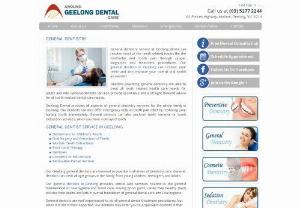 General Dentistry Dentist Geelong | General Dental Services - Geelong Dental have highly educated and trained staff of dentists available for general dentistry,  preventive dentistry,  cosmetic dentistry and many more in Geelong.