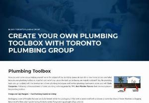 Create your own Plumbing Toolbox with Toronto Plumbing Group - Toronto Plumbing Group is your Local,  Friendly & Professional Plumbing and Drainage Company in Mississauga,  Toronto. We pride ourselves on our high quality work at affordable prices. Blocked Pipes & Drains Hot Water Installation & Repairs Bathroom Installations & Renovations 24/7 Emergency Plumbers Toronto Drain Repairs Basement Flooding Backflow Systems