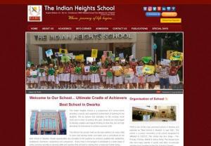 The Indian Heights School - The Indian Heights School promises the best education to our power-packed,  enthusiastic and evolved generation. It is one of the best Schools in Delhi. Is affiliated to the Central Board of Secondary Education (CBSE). The school has provision for the education from L.K.G. To Class XII.