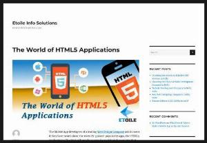 The World of HTML5 Applications - Etoile Info Solutions - The Mobile App developers of a leading Phoenix Web Design Company want the mobile app developers to carefully analyze the nature of HTML5 Apps.