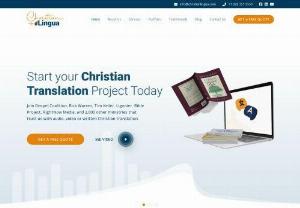 Christian Translation - Christian Lingua Translation Agency - Need Christian translation? Christian Lingua has translated over 35 million words into 139 languages for 2000+ Christian clients since 2006. Our clients include CBN,  Rick Warren,  Gateway Church,  OneHope,  HeartCry,  and many others. Start your Christian translation project today with the Christian company you can trust!