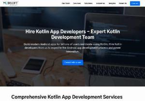 Hire Kotlin Developers - Kotlin Development - Mobisoft Infotech - Hire Kotlin developers from Mobisoft Infotech for Kotlin app development services for building world-class Android apps. We provide Kotlin app developers for hire on both retainer and hourly basis for both onsite/offshore requirements.
